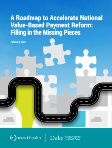 A Roadmap to Accelerate National Value-Based Payment Reform: Filling in the Missing Pieces